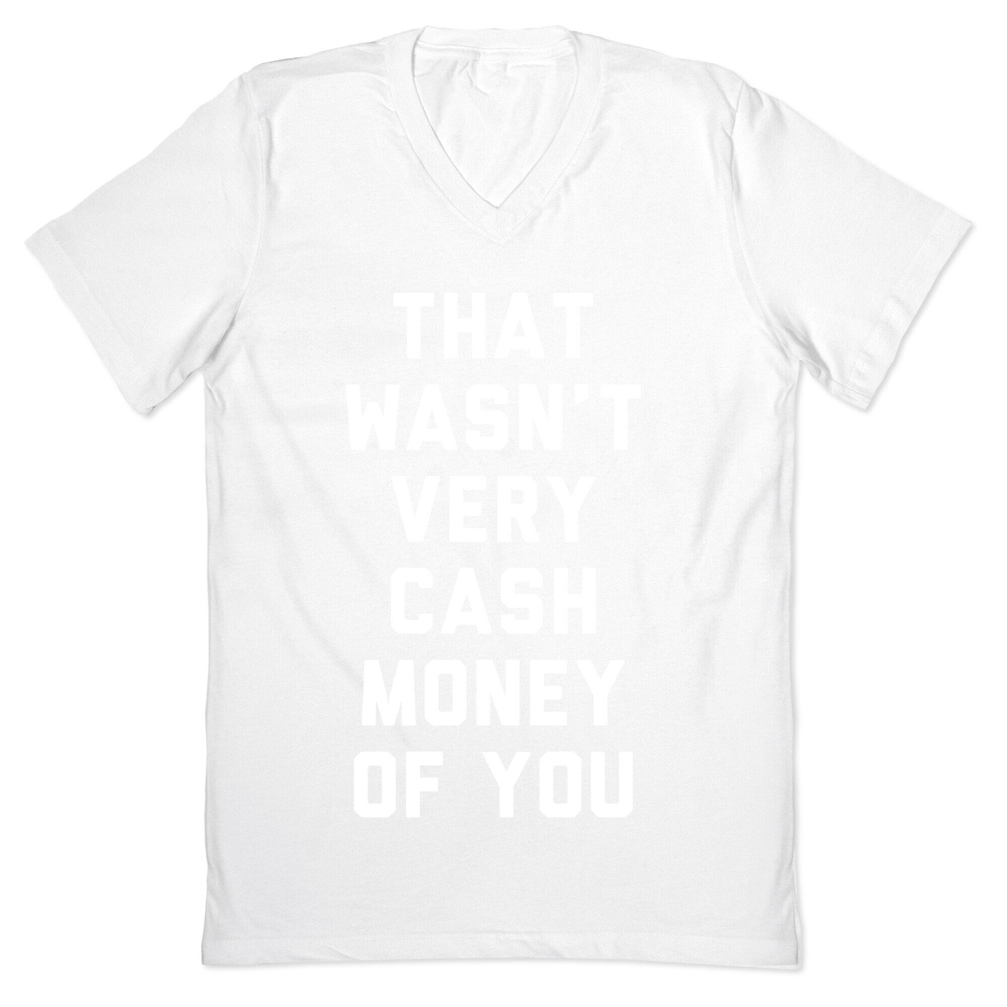 That Wasn't Very Cash Money Of You V-Neck